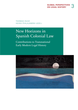 New Horizons in Spanish Colonial Law. Contributions to Transnational Early Modern Legal History