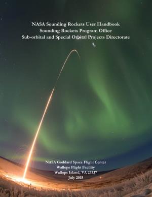 NASA Sounding Rockets User Handbook Sounding Rockets Program Office Sub-Orbital and Special Orbital Projects Directorate