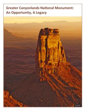 Greater Canyonlands Na Onal Monument: an Opportunity, a Legacy
