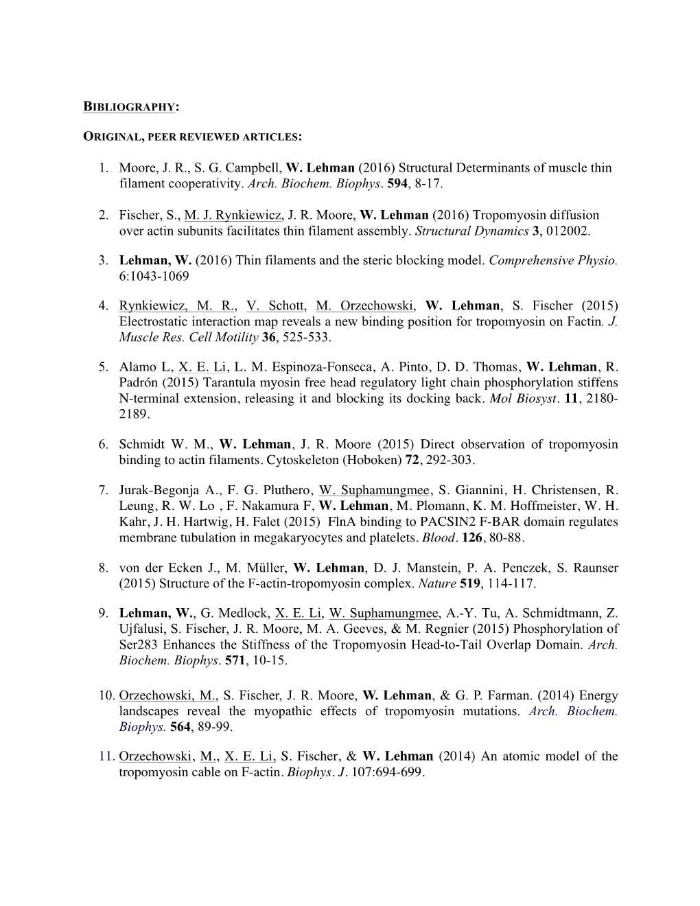 1. Moore, J. R., S. G. Campbell, W. Lehman (2016) Structural Determinants of Muscle Thin Filament Cooperativity