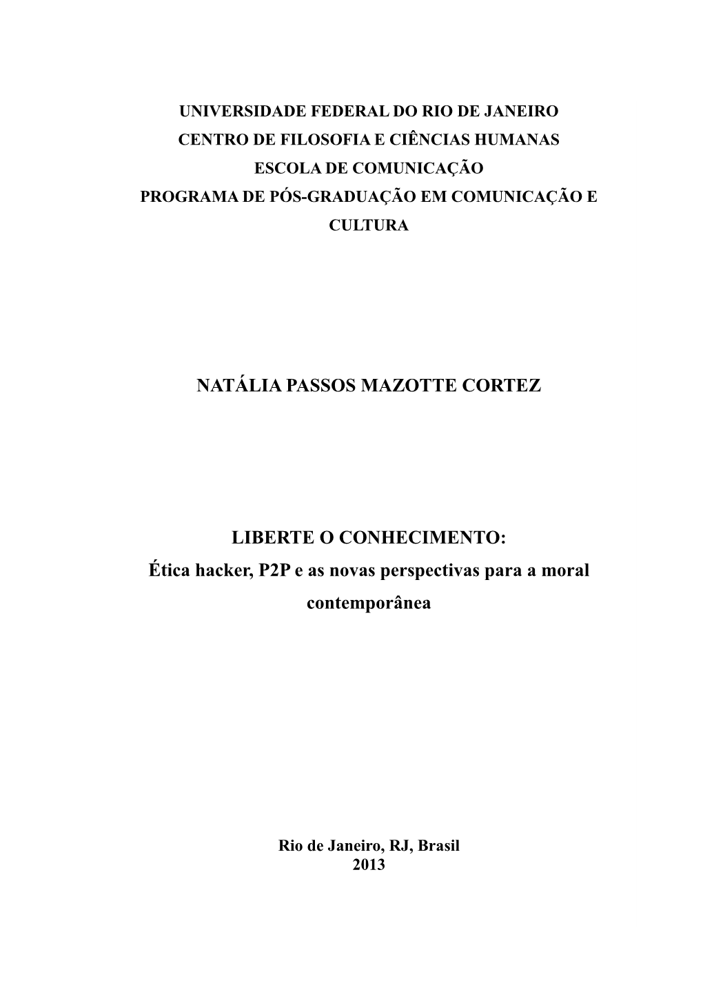 NATÁLIA PASSOS MAZOTTE CORTEZ LIBERTE O CONHECIMENTO: Ética Hacker, P2P E As Novas Perspectivas Para a Moral Contemporânea