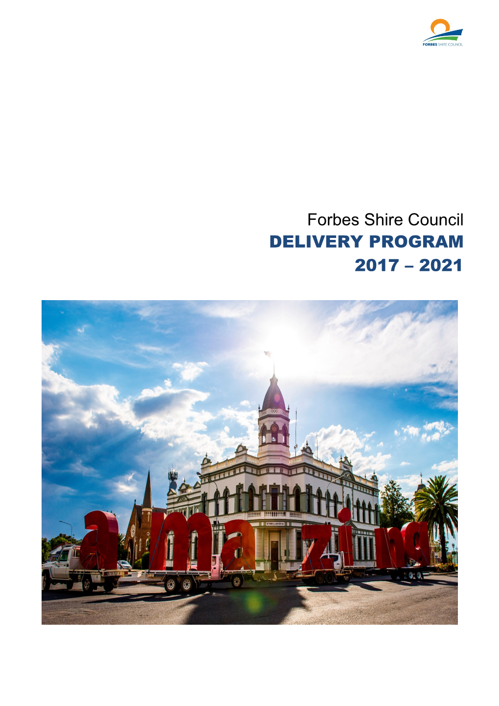 Forbes Shire Council DELIVERY PROGRAM 2017 – 2021