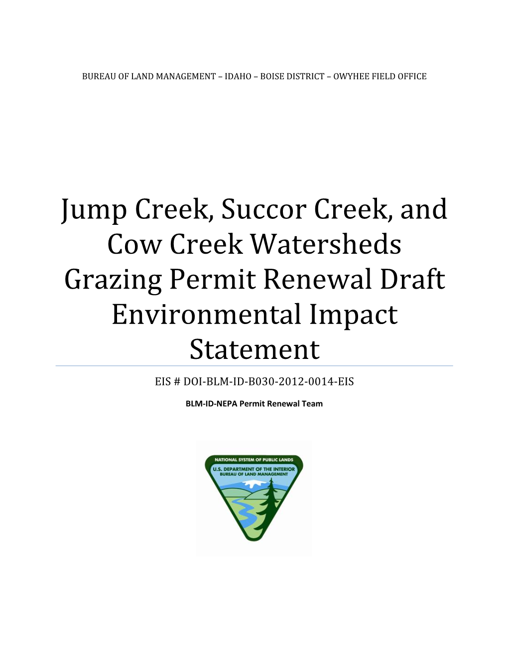 Jump Creek, Succor Creek, and Cow Creek Watersheds Grazing Permit Renewal Draft Environmental Impact Statement EIS # DOI-BLM-ID-B030-2012-0014-EIS