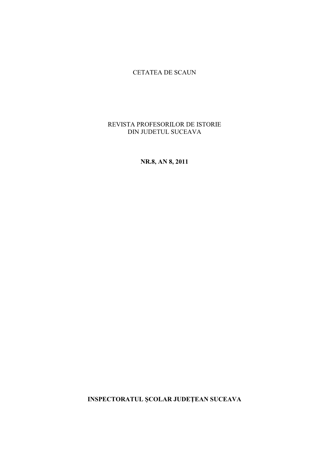 CETATEA DE SCAUN REVISTA PROFESORILOR DE ISTORIE DIN JUDETUL SUCEAVA NR.8, an 8, 2011 INSPECTORATUL ŞCOLAR JUDEŢEAN SUCEAVA -..: CCD Suceava