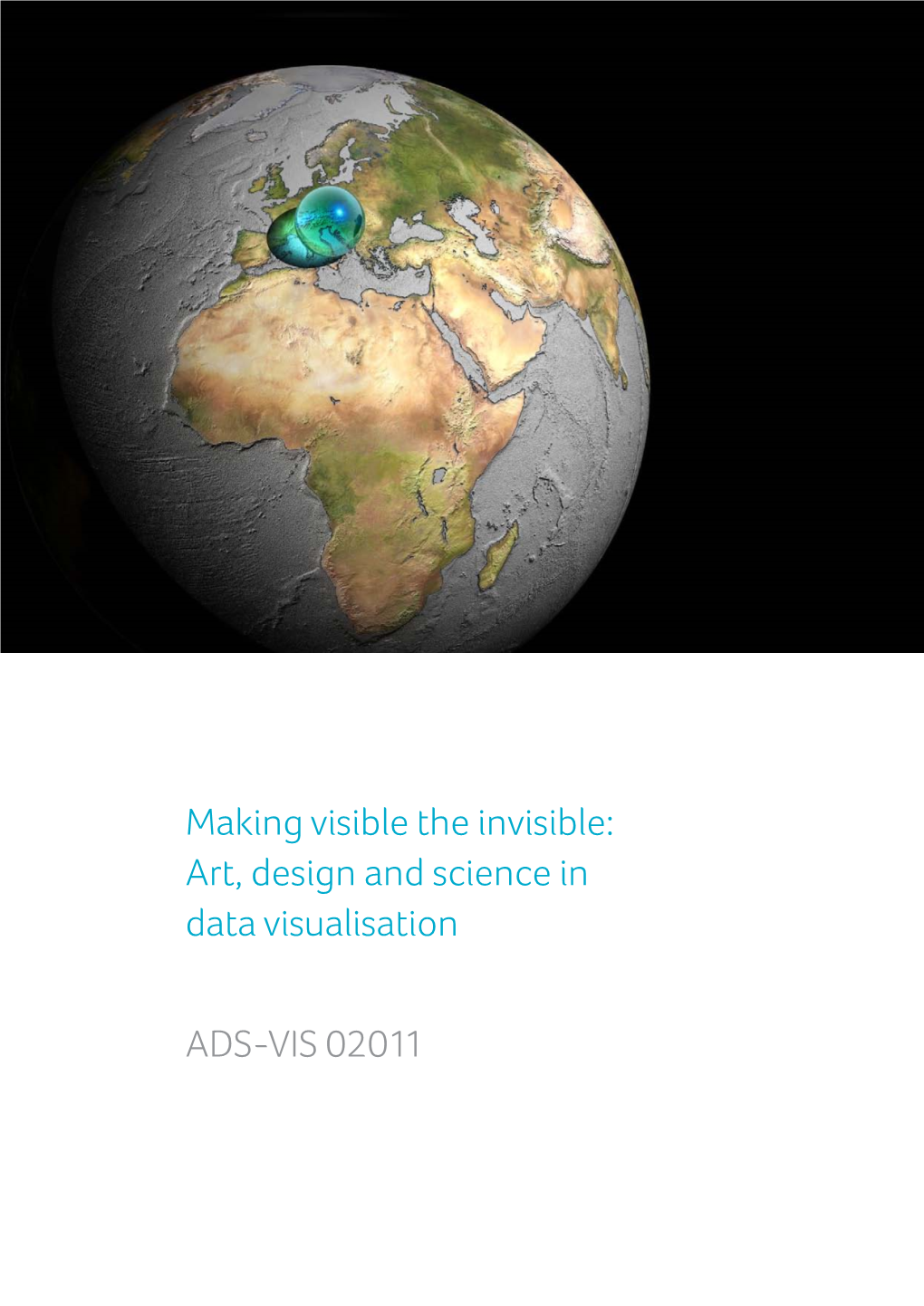 Making Visible the Invisible: Art, Design and Science in Data Visualisation