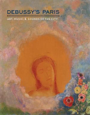 Debussy's Paris: Art, Music, and Sounds of the City