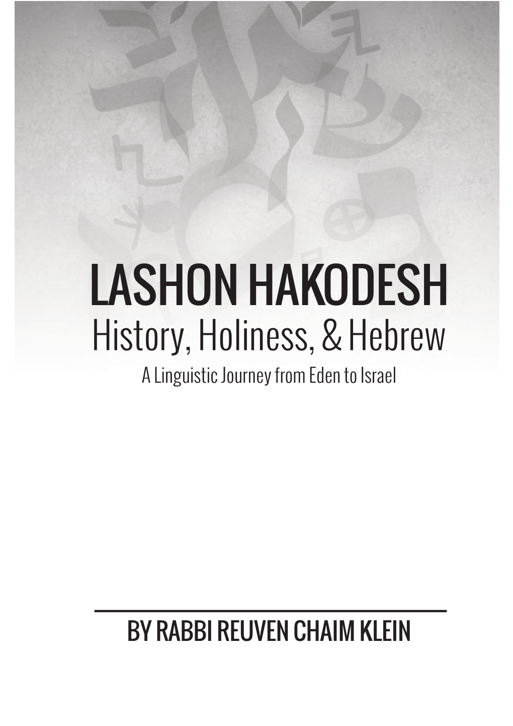 LASHON HAKODESH History, Holiness, & Hebrew a Linguistic Journey from Eden to Israel