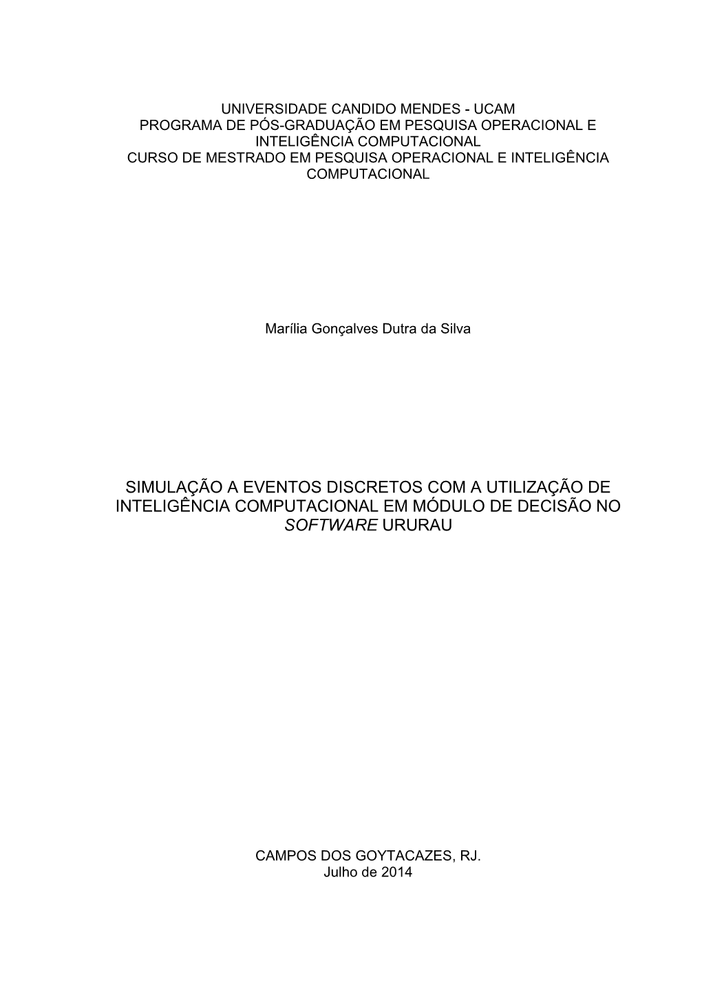 Simulação a Eventos Discretos Com a Utilização De Inteligência Computacional Em Módulo De Decisão No Software Ururau