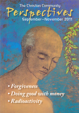 • Forgiveness • Doing Good with Money • Radioactivity Perspectives Is Published Quarterly by the Christian Community, Contents a Registered UK Charity