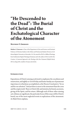 “He Descended to the Dead”: the Burial of Christ and the Eschatological Character of the Atonement Matthew Y