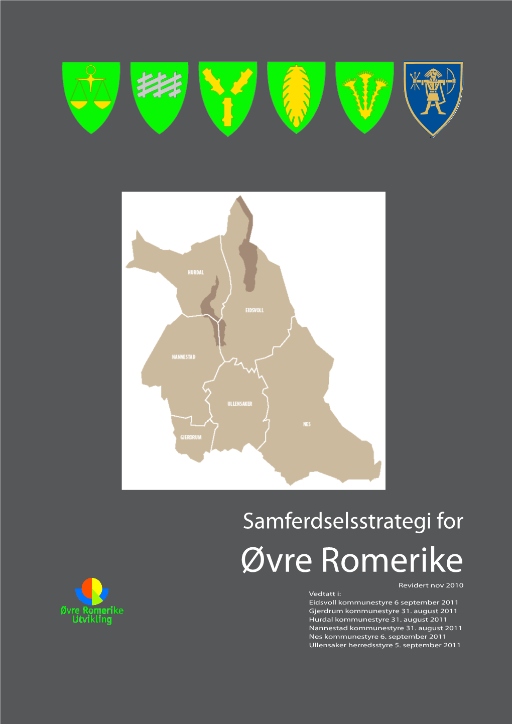 Samferdselsstrategi for Øvre Romerike Revidert Nov 2010 Vedtatt I: Eidsvoll Kommunestyre 6 September 2011 Gjerdrum Kommunestyre 31