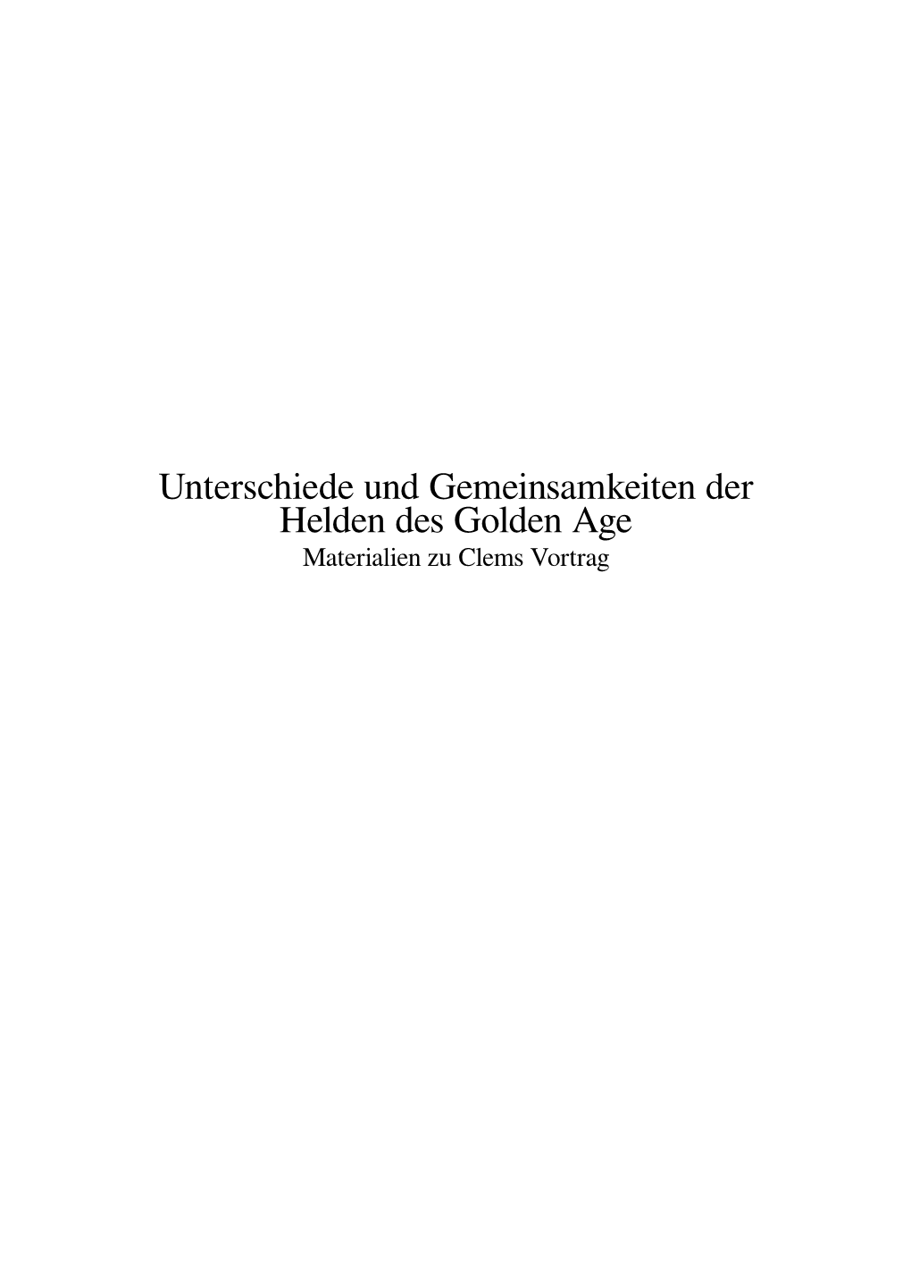 Unterschiede Und Gemeinsamkeiten Der Helden Des Golden Age Materialien Zu Clems Vortrag Inhaltsverzeichnis