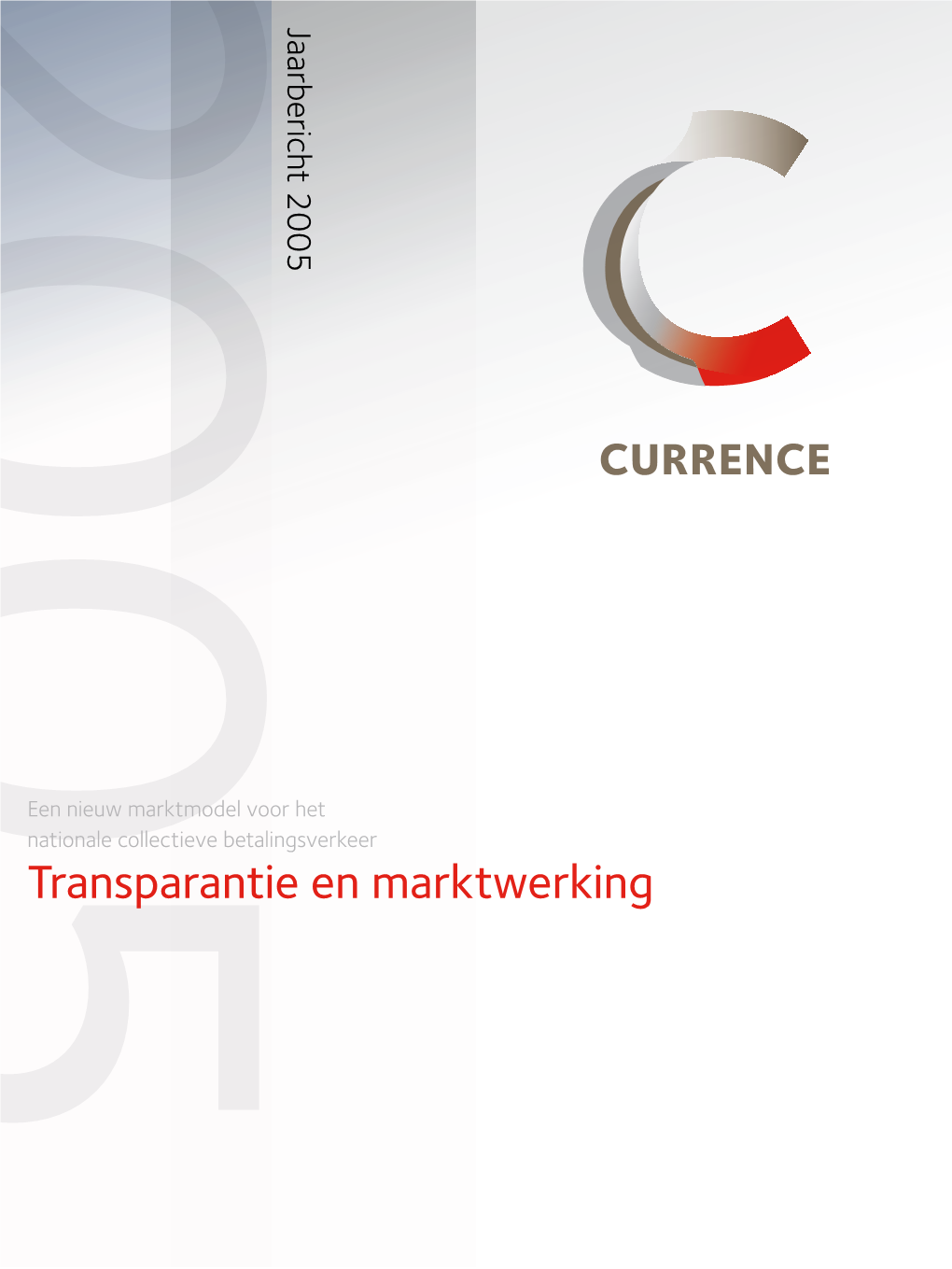 Transparantie En Marktwerking Transparantie Nationale Collectieve Betalingsverkeer ­Nationale Collectieve 2005 Nieuw Marktmodel Het Een Voor Jaarverslag 2005