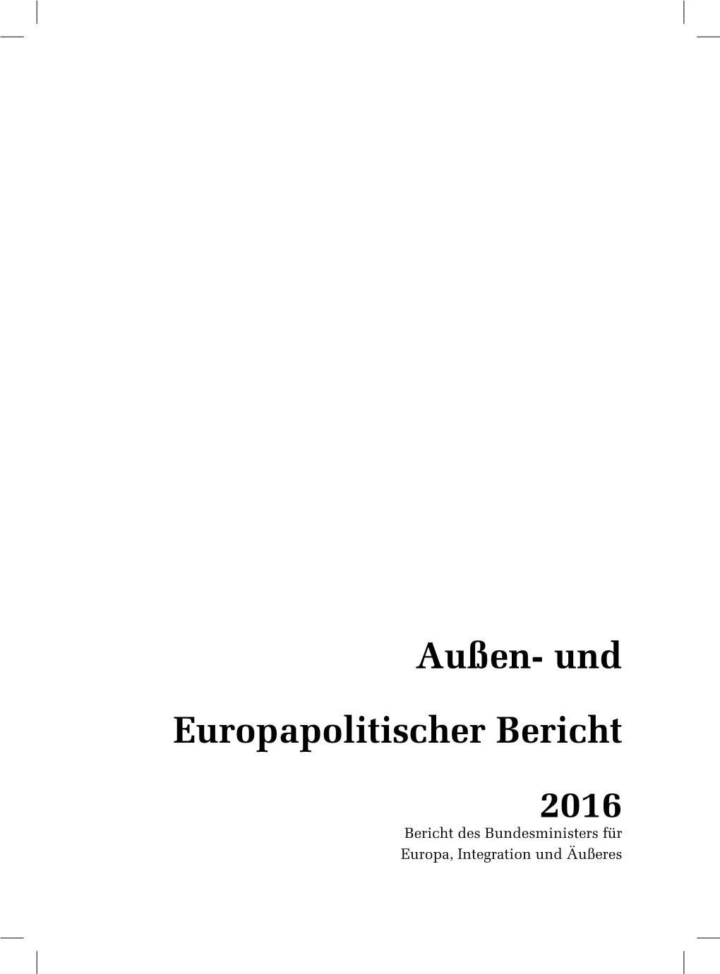 Außen- Und Europapolitischer Bericht 2016 Bericht Des Bundesministers Für Europa, Integration Und Äußeres ﻿
