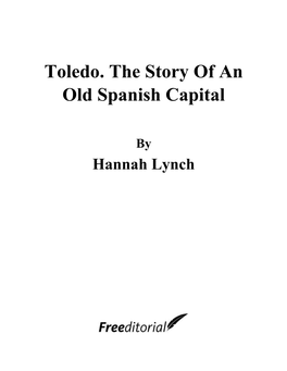Toledo. the Story of an Old Spanish Capital