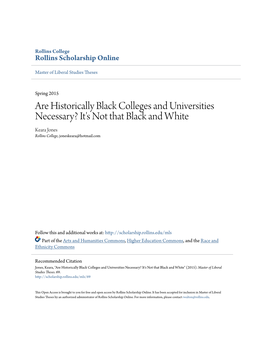 Are Historically Black Colleges and Universities Necessary? It's Not That Black and White Keara Jones Rollins College, Joneskeara@Hotmail.Com