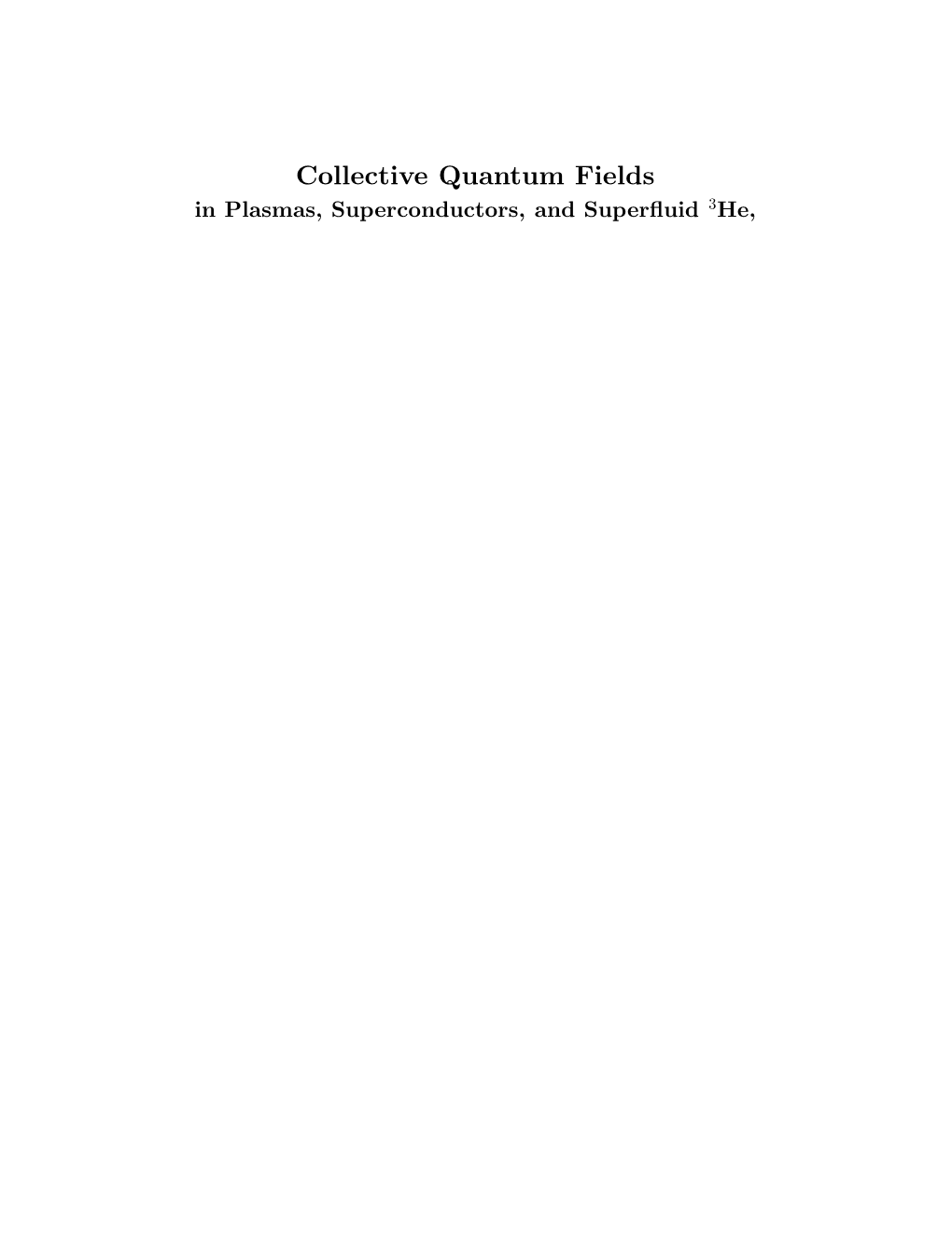 Collective Quantum Fields in Plasmas, Superconductors, and Superﬂuid 3He, Collective Quantum Fields in Plasmas, Superconductors, and Superﬂuid 3He