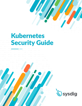 Kubernetes Security Guide Contents