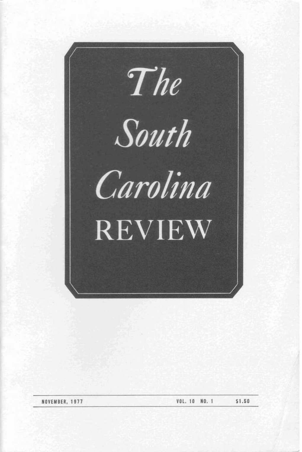 NOVEMBER. 1977 VOL. 10 NO. 1 11.50 the South Carolina Review EDITORS RIMAXD J