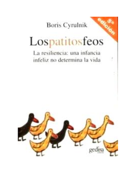 Los Patitos Feos La Resiliencia: Una Infancia Infeliz No Determina La Vida