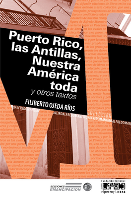 Puerto Rico, Las Antillas, Nuestra América Toda Y Otros Textos Filiberto Ojeda Ríos