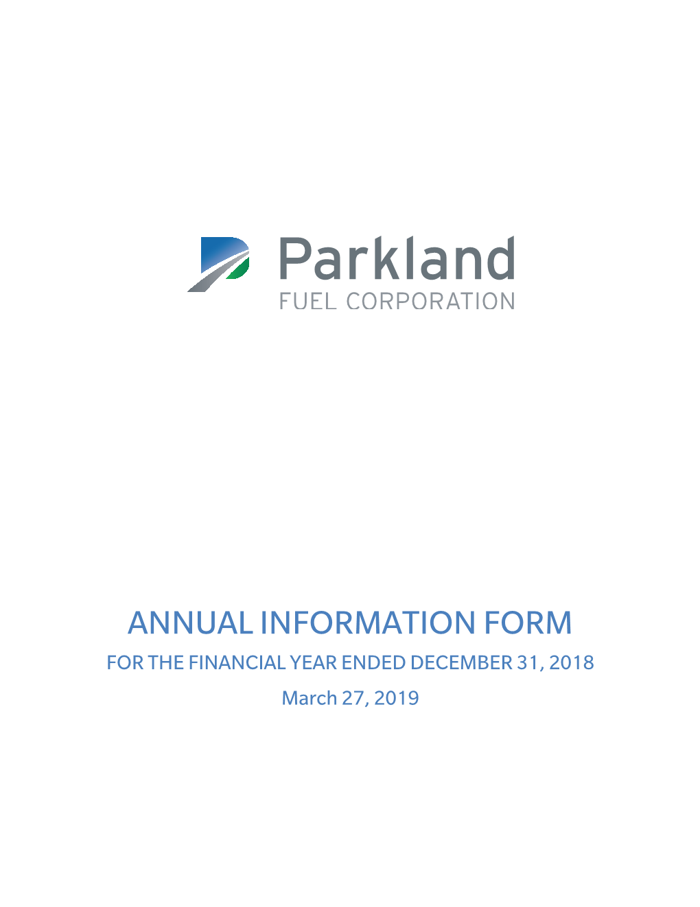 ANNUAL INFORMATION FORM for the FINANCIAL YEAR ENDED DECEMBER 31, 2018 March 27, 2019 TABLE of CONTENTS GLOSSARY of TERMS