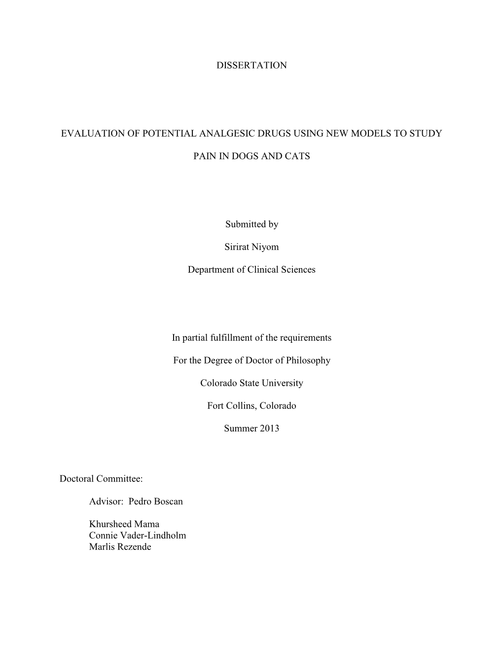 DISSERTATION EVALUATION of POTENTIAL ANALGESIC DRUGS USING NEW MODELS to STUDY PAIN in DOGS and CATS Submitted by Sirirat Niyom