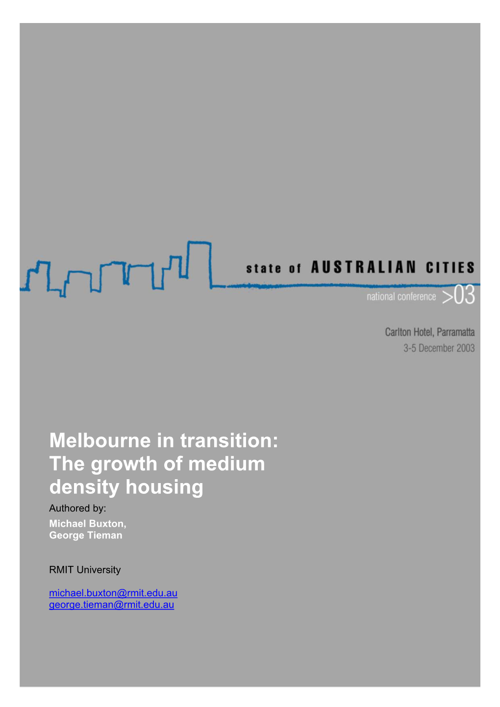 Melbourne in Transition: the Growth of Medium Density Housing Authored By: Michael Buxton, George Tieman