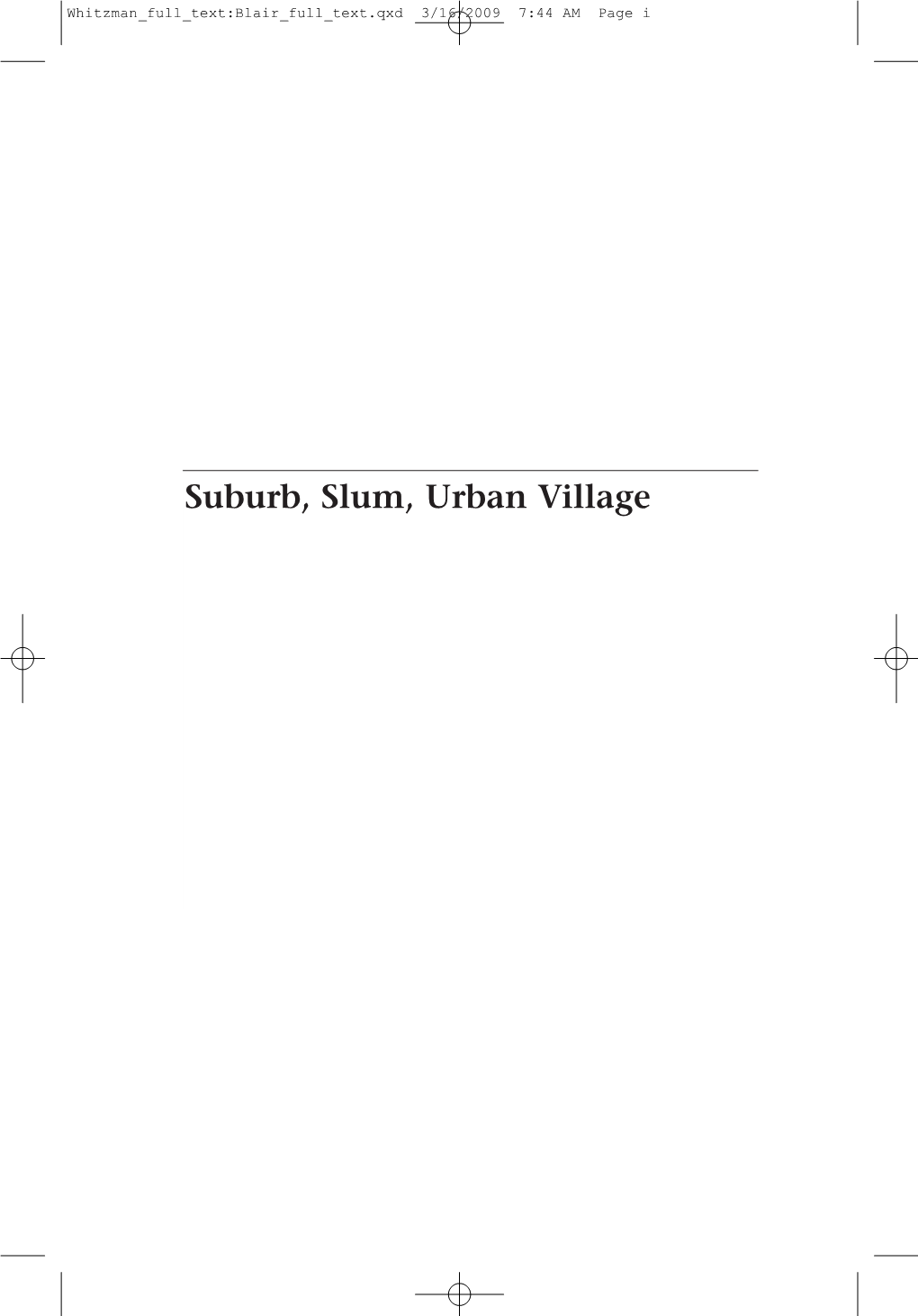 Suburb, Slum, Urban Village Whitzman Full Text:Blair Full Text.Qxd 3/16/2009 7:44 AM Page Ii Whitzman Full Text:Blair Full Text.Qxd 3/16/2009 7:44 AM Page Iii