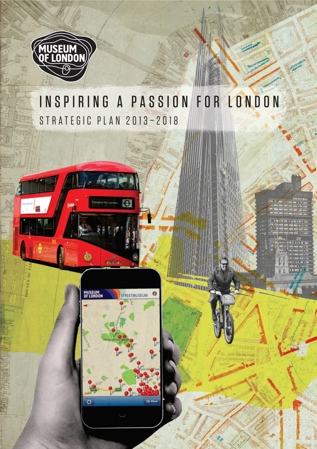 INSPIRING a PASSION for LONDON STRATEGIC PLAN 2013–2018 Our Vision