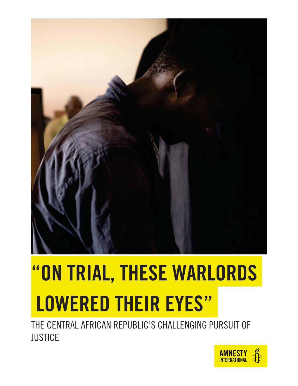 Central African Republic: “On Trial, These Warlords Lowered Their Eyes”