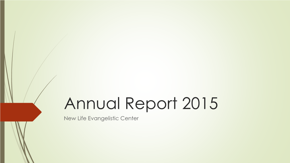 Annual Report 2015 New Life Evangelistic Center Mission and Values NLEC Is a Gateway to New Life for the Homeless!
