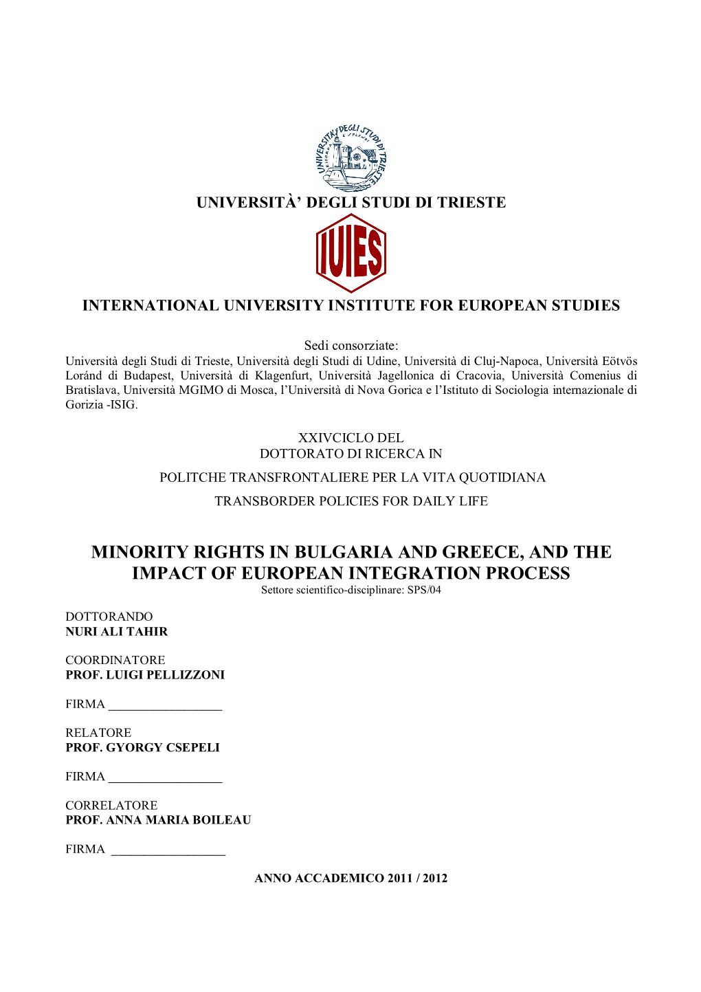 MINORITY RIGHTS in BULGARIA and GREECE, and the IMPACT of EUROPEAN INTEGRATION PROCESS Settore Scientifico-Disciplinare: SPS/04