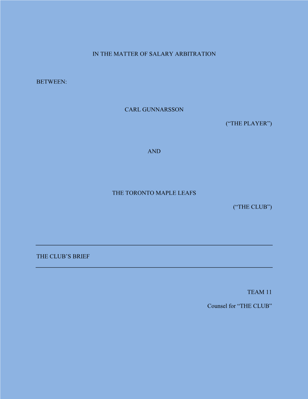 In the Matter of Salary Arbitration Between: Carl Gunnarsson (“The Player”) and the Toronto Maple Leafs (“The Club”) Th