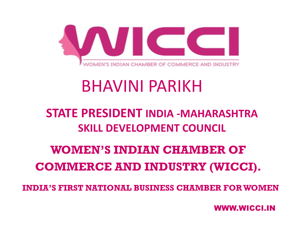 Bhavini Parikh State President India -Maharashtra Skill Development Council Women’S Indian Chamber of Commerce and Industry (Wicci)