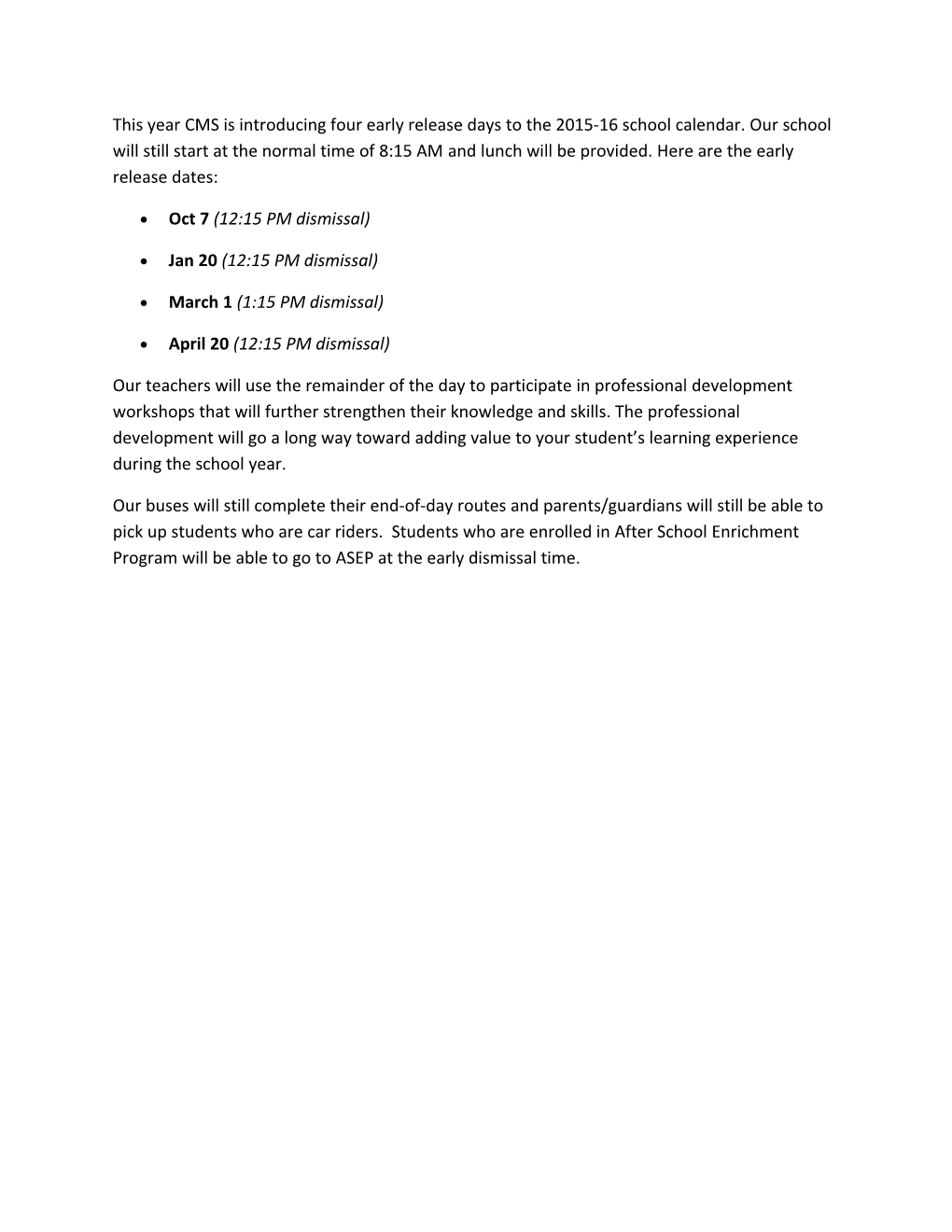 This Year CMS Is Introducing Four Early Release Days to the 2015-16 School Calendar. Our