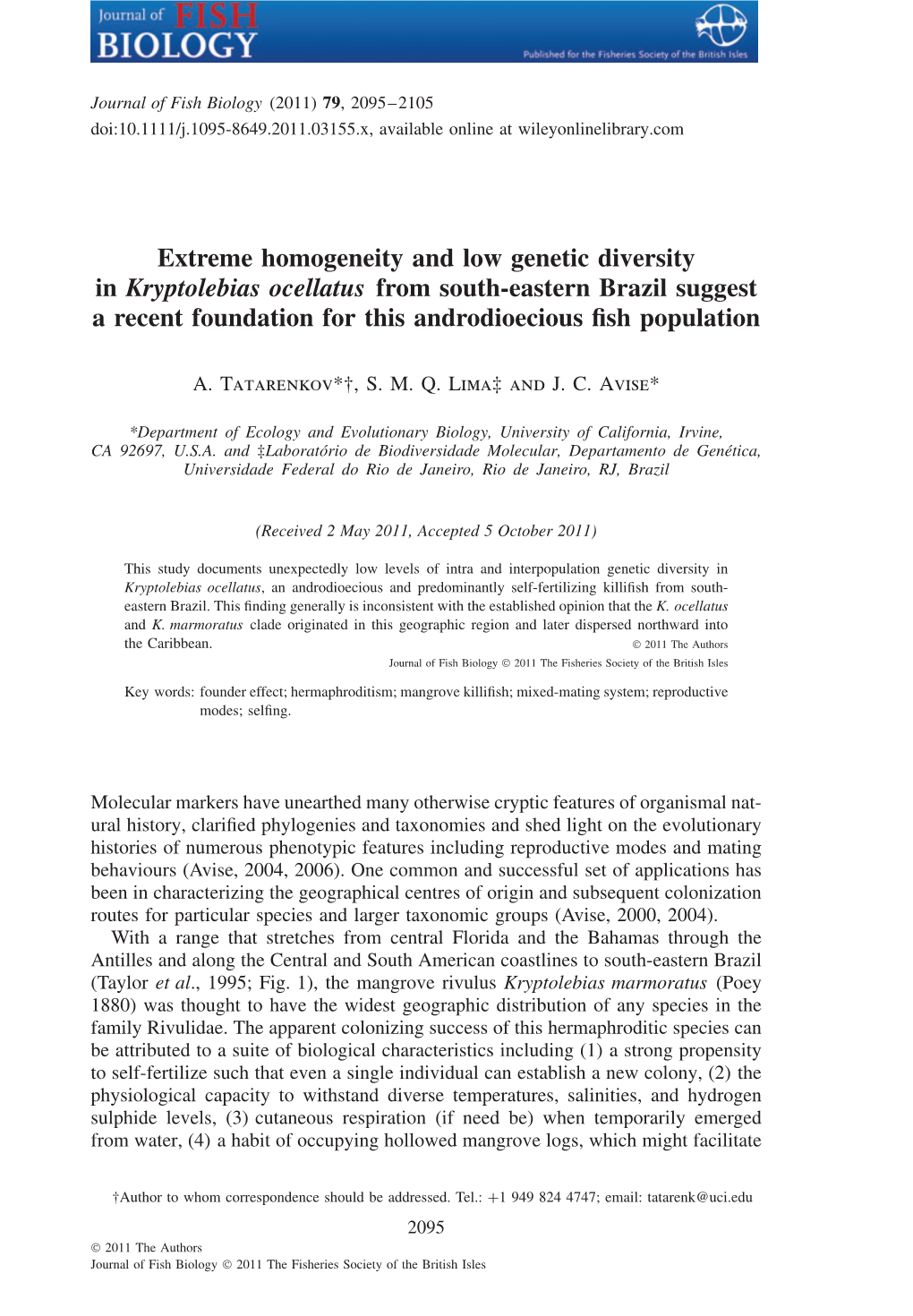 Extreme Homogeneity and Low Genetic Diversity in Kryptolebias Ocellatus from South-Eastern Brazil Suggest a Recent Foundation for This Androdioecious ﬁsh Population