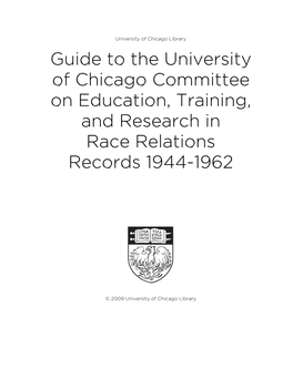 Guide to the University of Chicago Committee on Education, Training, and Research in Race Relations Records 1944-1962