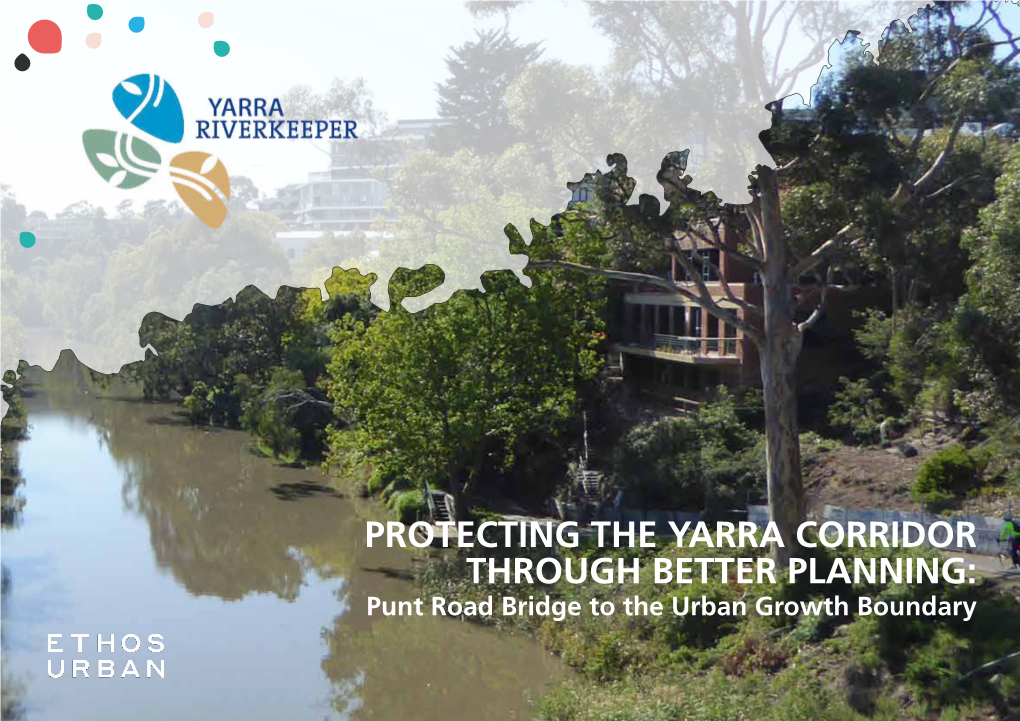 PROTECTING the YARRA CORRIDOR THROUGH BETTER PLANNING: Punt Road Bridge to the Urban Growth Boundary Ii