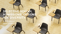 SELECTIVE SCHOOL ADMISSIONS: OPTIONS for DIVERSITY Sean P