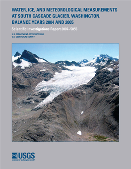 WATER, ICE, and METEOROLOGICAL MEASUREMENTS at SOUTH CASCADE GLACIER, WASHINGTON, BALANCE YEARS 2004 and 2005 Scientific Investigations Report 2007–5055 U.S