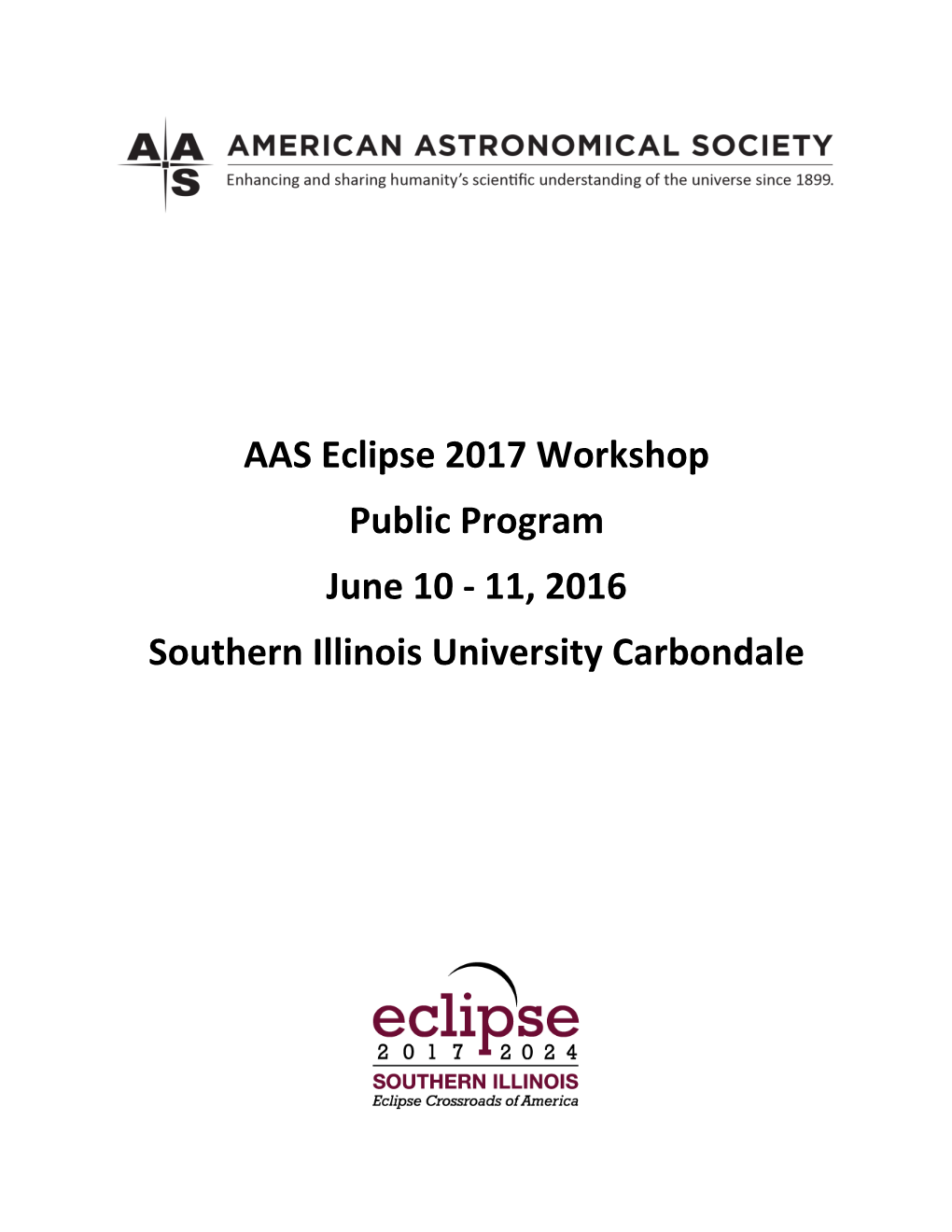 AAS Eclipse 2017 Workshop Public Program June 10 - 11, 2016 Southern Illinois University Carbondale