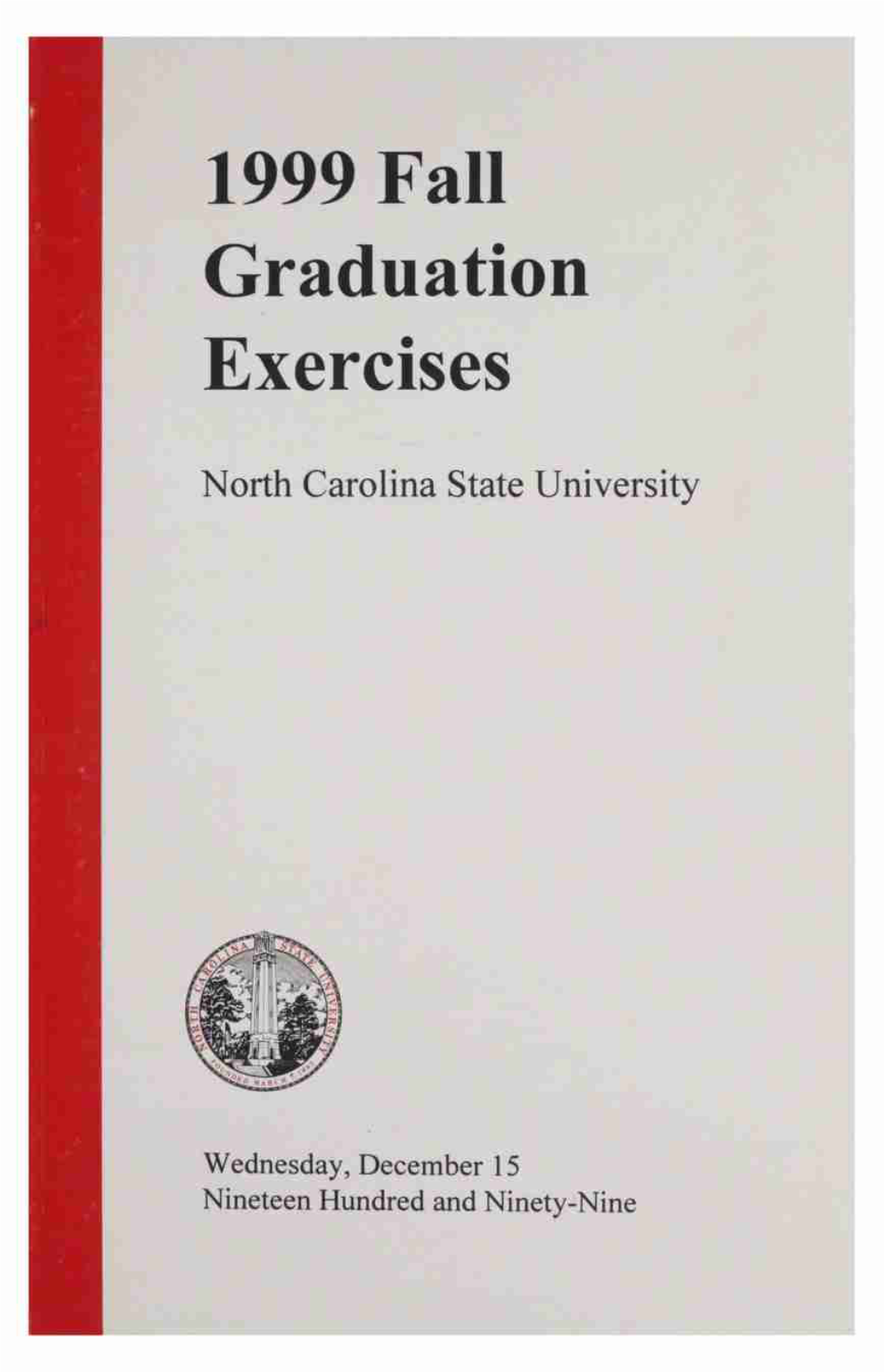 1999 Fall Graduation Exercises North Carolina State University Wednesday, December 15 Nineteen Hundred and Ninety-Nine