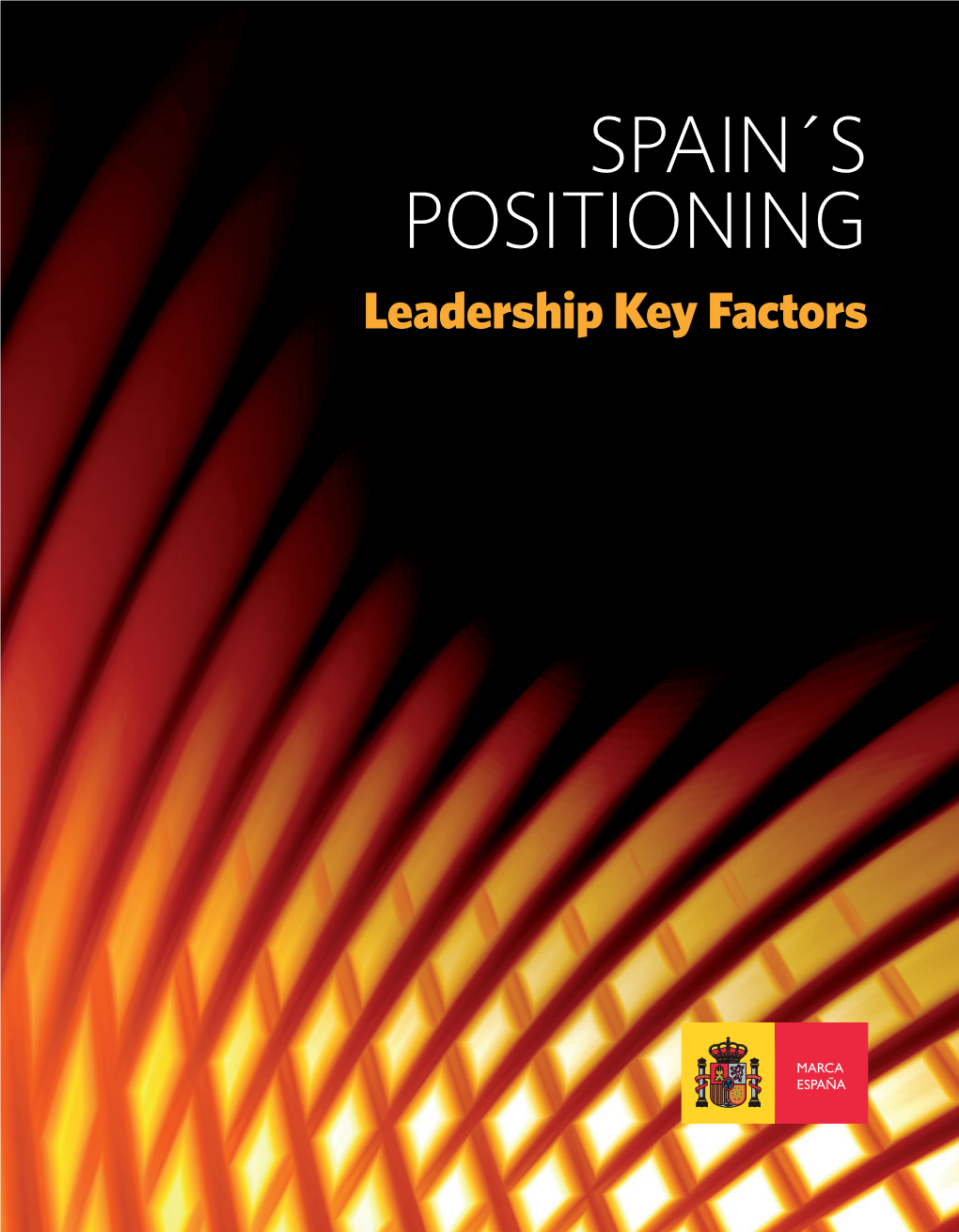SPAIN´S POSITIONING Leadership Key Factors 2 SPAIN's POSITIONING 3 SPAIN´S POSITIONING Leadership Key Factors