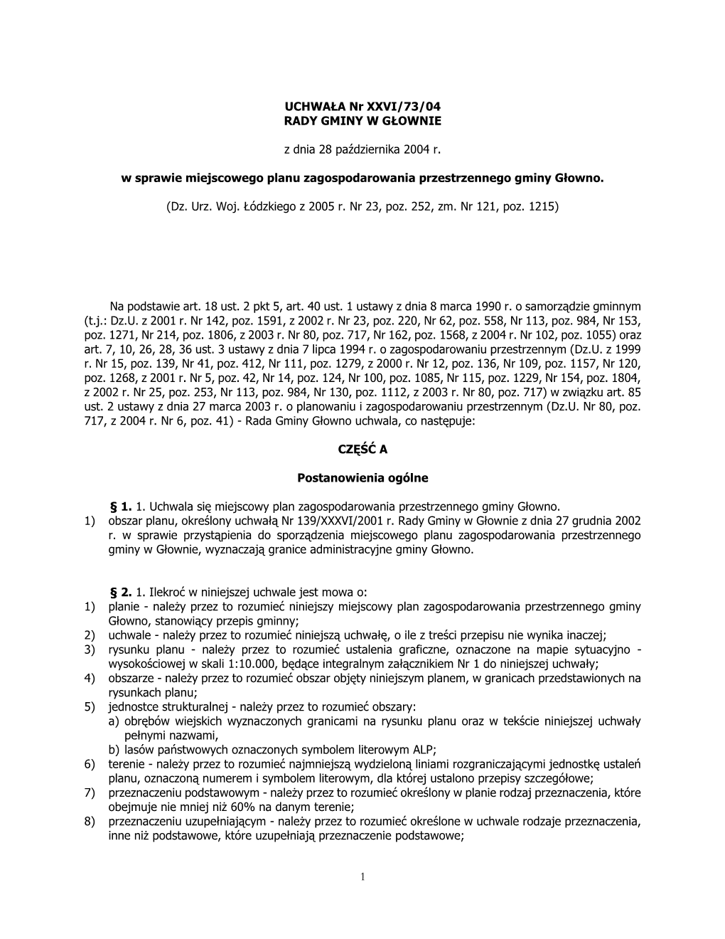 1 UCHWAŁA Nr XXVI/73/04 RADY GMINY W GŁOWNIE Z Dnia 28 Października 2004 R. W Sprawie Miejscowego Planu Zagospodarowania Prze