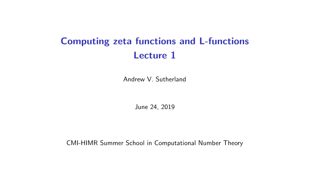 Computing Zeta Functions and L-Functions Lecture 1