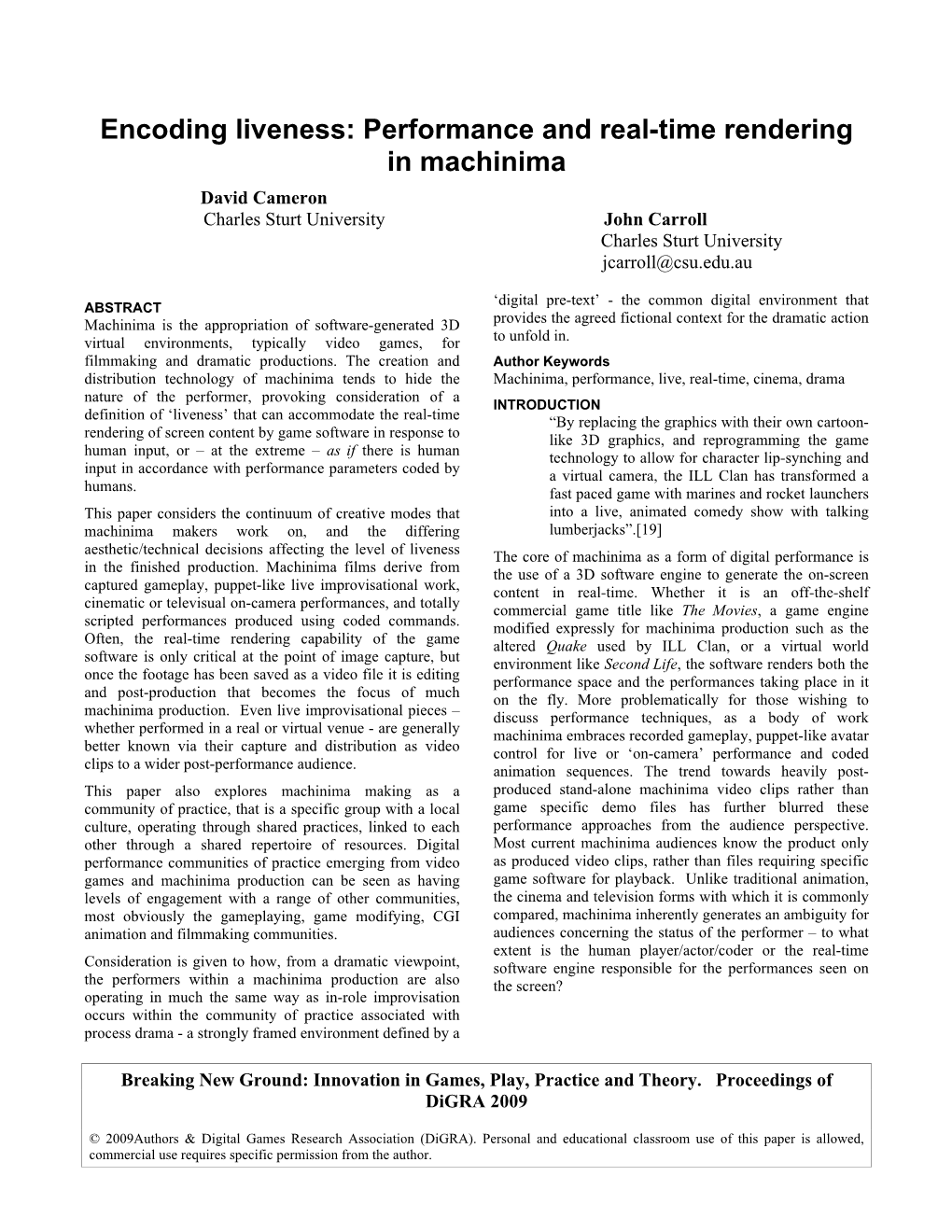 Encoding Liveness: Performance and Real-Time Rendering in Machinima David Cameron Charles Sturt University John Carroll Charles Sturt University Jcarroll@Csu.Edu.Au