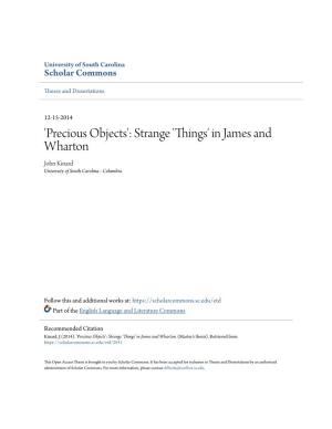 Precious Objects': Strange 'Things' in James and Wharton John Kinard University of South Carolina - Columbia