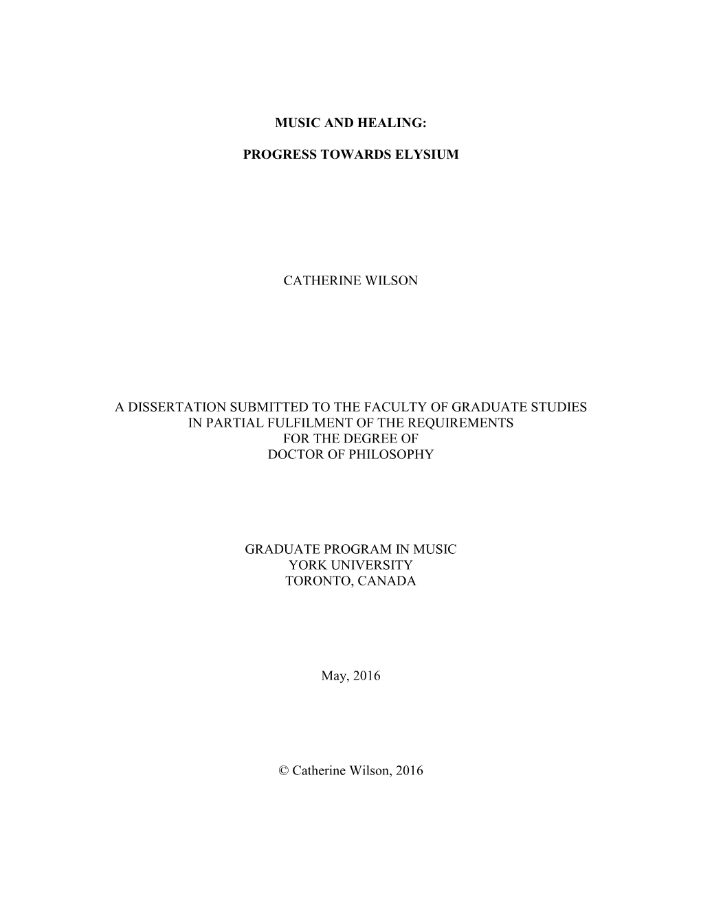 Music and Healing: Progress Towards Elysium Catherine Wilson a Dissertation Submitted to the Faculty of Graduate Studies in Part