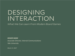 DESIGNING INTERACTION What We Can Learn from Modern Board Games